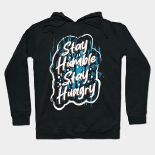 Stay Humble Stay Hungry Hoodie